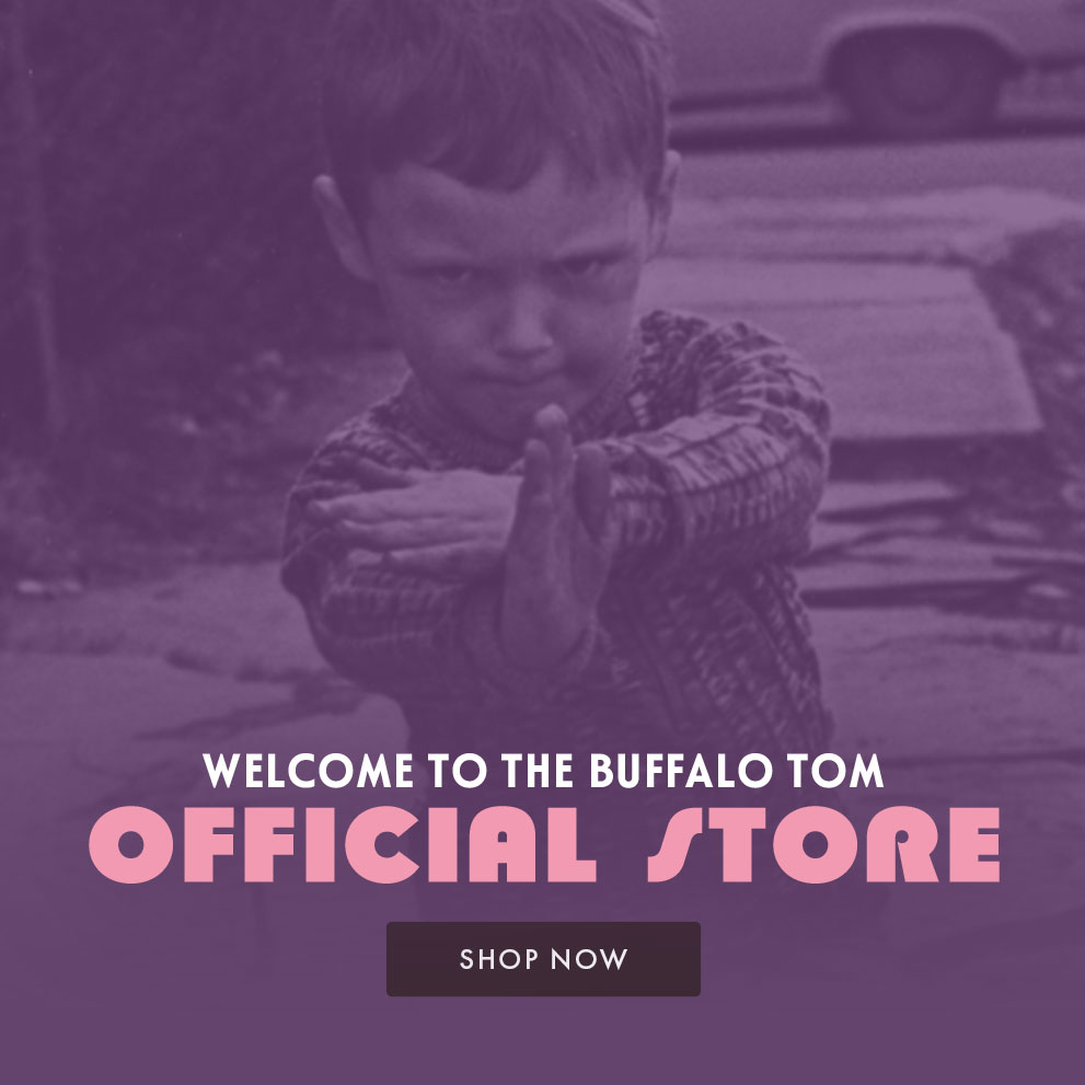 Welcome to the Buffalo Tom official store. Shop now.